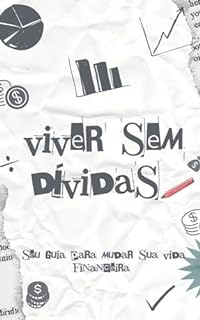 Livro Viver sem dívidas: seu guia para mudar sua vida financeira