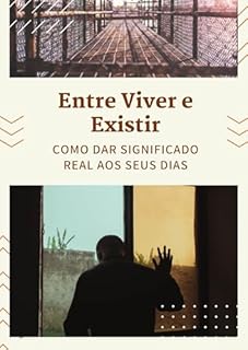 Livro Entre Viver e Existir: Como Dar Significado Real aos Seus Dias
