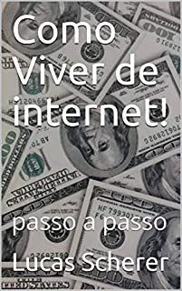 Livro Como Viver de internet!: passo a passo
