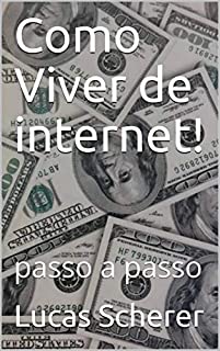 Como Viver de internet!: passo a passo