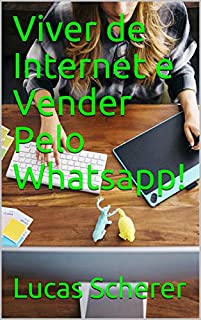 Livro Viver de Internet e Vender Pelo Whatsapp!