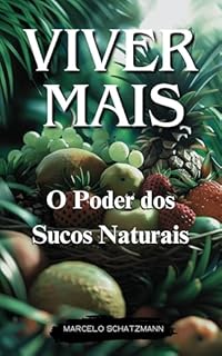 Livro Viver Mais: O Poder dos Sucos Naturais