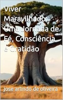 Livro Viver Maravilhado: Uma Jornada de Fé, Consciência e Gratidão