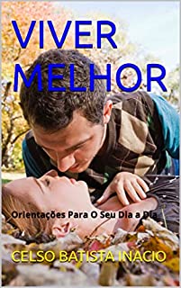 Livro VIVER MELHOR : Orientações Para O Seu Dia a Dia