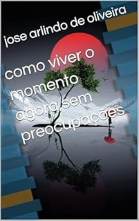 Livro como viver o momento agora,sem preocupações