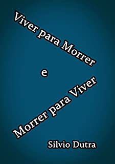 Livro Viver Para Morrer E Morrer Para Viver