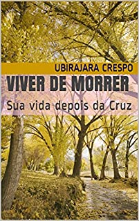 Livro Viver de Morrer: Sua vida depois da Cruz