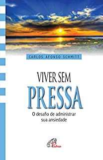 Viver sem pressa: O desafio de administrar sua ansiedade