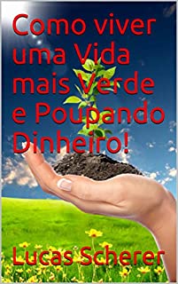 Livro Como viver uma Vida mais Verde e Poupando Dinheiro!