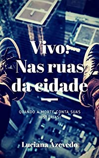 Livro VIVO NAS RUAS DA CIDADE: quando a morte conta suas histórias