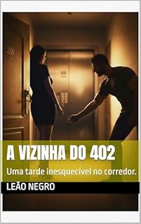 Livro A Vizinha do 402: Uma tarde inesquecível no corredor.