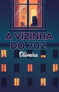 Livro A Vizinha do 702: Um Thriller Psicológico com uma Reviravolta Inesquecível