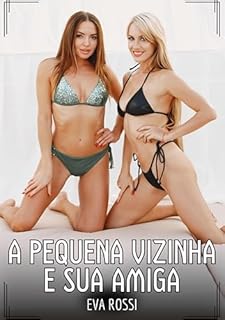 Livro A pequena vizinha e sua amiga: Contos de Sexo Explícito para Adultos (Coleção de Contos Eróticos Portugueses Proibidos. Sexo Explícito e Histórias Reais. Relatos Quentes. Jogos de Casais Livro 226)
