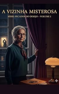 Livro A Vizinha Misteriosa: Volume 5 (Pecados do Desejo)