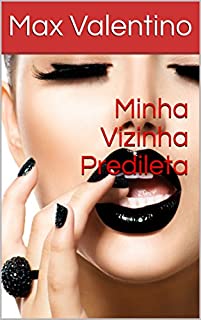 Livro Minha Vizinha Predileta (As Crônicas de Max Livro 2)