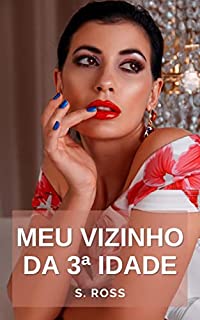 Livro Meu Vizinho da 3ª Idade: Conto Erótico com Homem Mais Velho