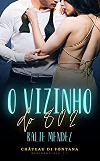 Livro O Vizinho do 802 (Château Di Fontana Livro 1)