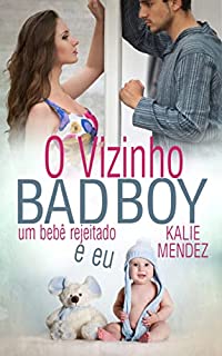 Livro O Vizinho Bad Boy, um Bebê Rejeitado e Eu