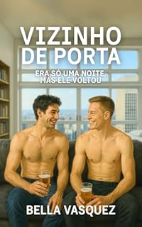 Livro Vizinho de Porta: era só uma noite mas ele voltou (Tesão Urbano Livro 3)