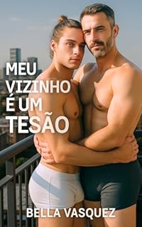 Livro Meu Vizinho é um Tesão: Ele apareceu de cueca, fumando. E eu não consegui mais parar de olhar. (Tesão Urbano - Conto Erótico Gay)