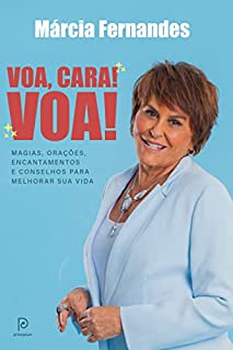 Livro Voa, cara! Voa! - Magias, orações, encantamentos e conselhos para melhorar sua vida