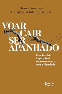 Voar, cair, ser apanhado: Uma história improvável sobre o encontro com a liberdade