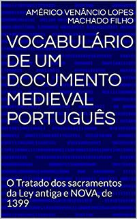 Livro Vocabulário de um documento medieval português: O Tratado dos sacramentos da Ley antiga e NOVA, de 1399