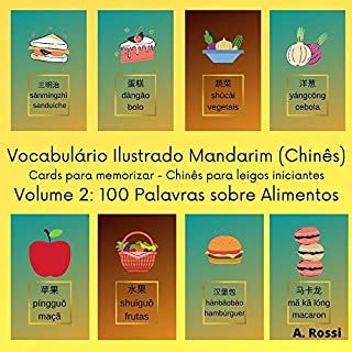 Vocabulário Ilustrado Mandarim (Chinês) - Cards para memorizar - Chinês para leigos iniciantes: Volume 2: 100 Palavras sobre Alimentos (Coleção Vocabulário ... memorizar - Chinês para leigos iniciantes)