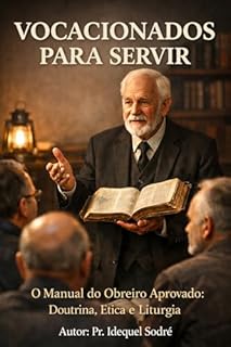 VOCACIONADOS PARA SERVIR : O MANUAL DO OBREIRO APROVADO