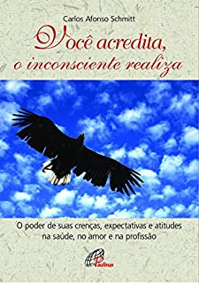 Livro Você acredita, o inconsciente realiza