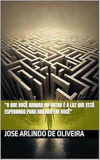 Livro "O Que Você Admira no Outro É a Luz Que Está Esperando Para Brilhar em Você"