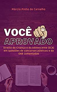 VOCÊ APROVADO - Direito da Criança e do Adolescente (ECA) em questões de concursos públicos e da OAB comentadas
