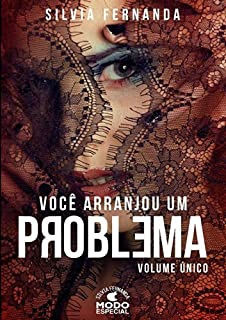 Livro Você Arranjou Um Problema - Volume Único: Alguns problemas podem ser deliciosamente sedutores!