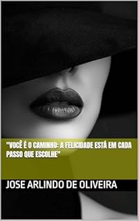 Livro "Você é o Caminho: A Felicidade Está em Cada Passo que Escolhe"