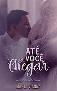 Livro Até Você Chegar : Novela