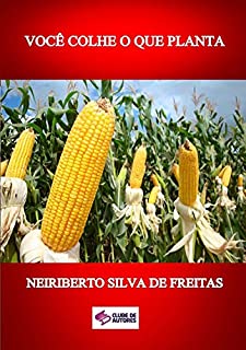Livro VocÊ Colhe O Que Planta