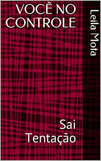 Livro VOCÊ NO CONTROLE: Sai Tentação (01 Livro 1)