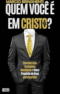 Livro Quem Você é em Cristo?: Descubra sua Verdadeira Identidade e Viva o Propósito de Deus para Sua Vida