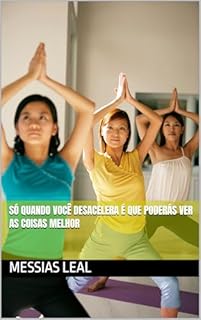 Livro Só quando você desacelera é que poderás ver as coisas melhor