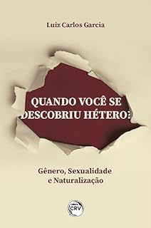 Livro QUANDO VOCÊ SE DESCOBRIU HÉTERO?: Gênero, Sexualização e Naturalização