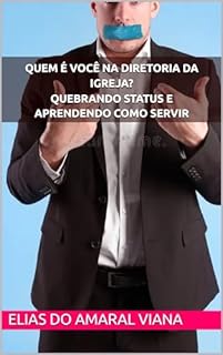 Livro Quem é Você na Diretoria da Igreja? Quebrando Status e Aprendendo Como Servir