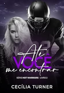 Livro Até você me encontrar: Hot Warriors Livro 2