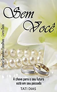 Sem Você (Grandes Escolhas Livro 2)