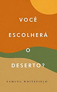 Você Escolherá o Deserto?