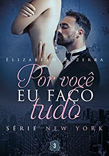 Livro Por você eu faço tudo (Série New York Livro 3)