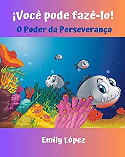 Livro ¡Você pode fazê-lo! (histórias inspiradoras sobre autoconfiança e força interior): O Poder da Perseverança