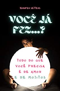 VOCÊ JÁ FEZ...?: Jogo de perguntas quentes para conhecer as fantasias sexuais do outro e compartilhar experiências