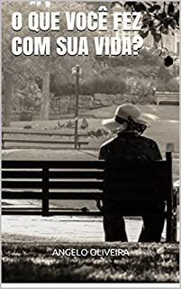 Livro O QUE VOCÊ FEZ COM SUA VIDA?