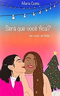 Será que você fica?: um conto de Natal