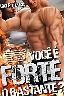 Livro Você é forte o bastante?: Um musculoso sedutor Alfa vai com tudo em sua amada e gostosa fisiculturista -enchendo-a com o seu *poder masculino*... de todas as maneiras concebíveis!